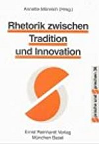 Rhetorik zwischen Tradition und Innovation