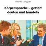 Körpersprache – gezielt deuten und handeln