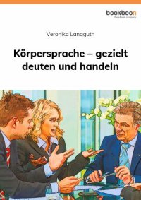 Körpersprache – gezielt deuten und handeln