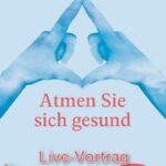 Atmen Sie sich gesund Live-Vortrag und Performance