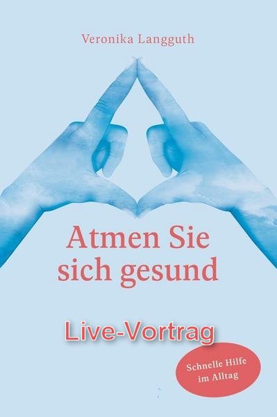 Live Vortrag Atmen Sie Sich gesund